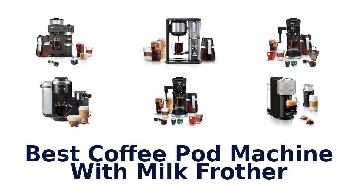 best coffee pod machine with milk frother