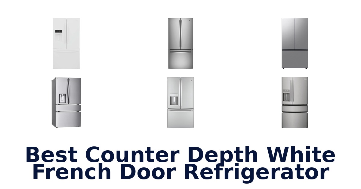 best counter depth white french door refrigerator