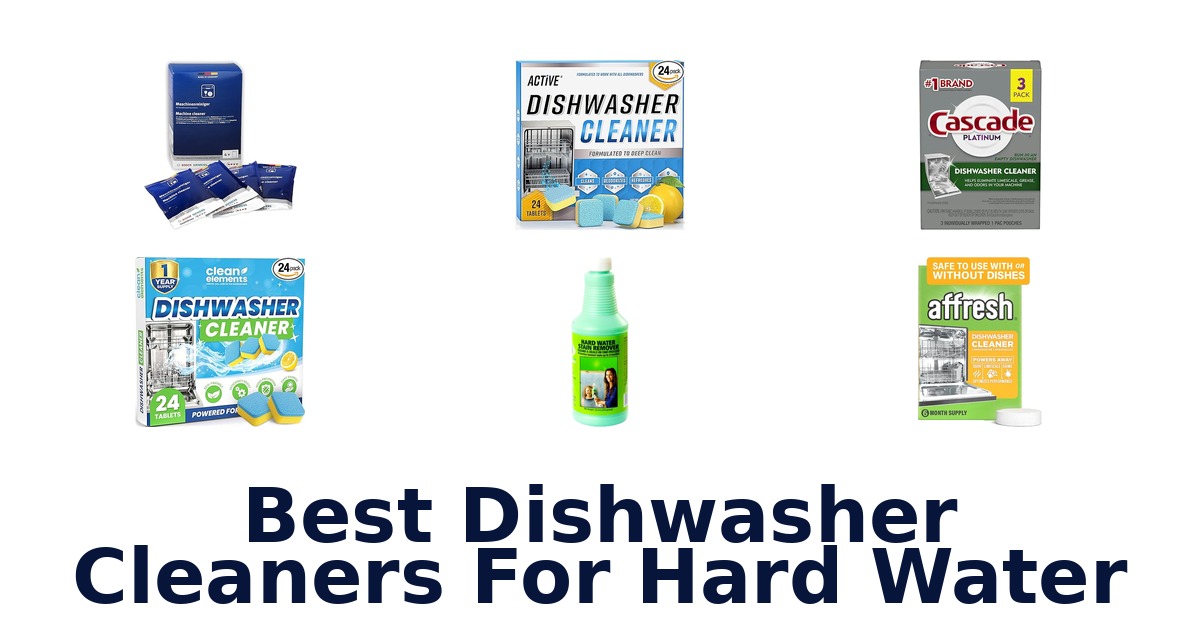 best dishwasher cleaners for hard water