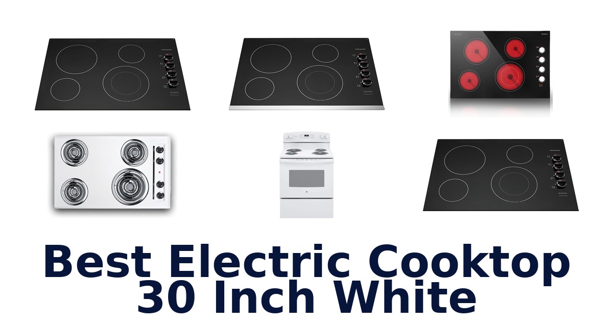 best electric cooktop 30 inch white
