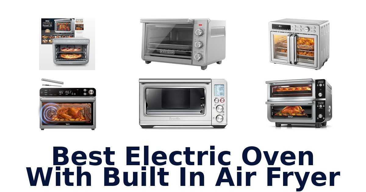 best electric oven with built in air fryer