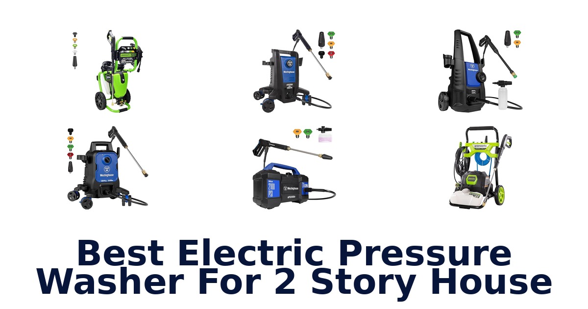 best electric pressure washer for 2 story house