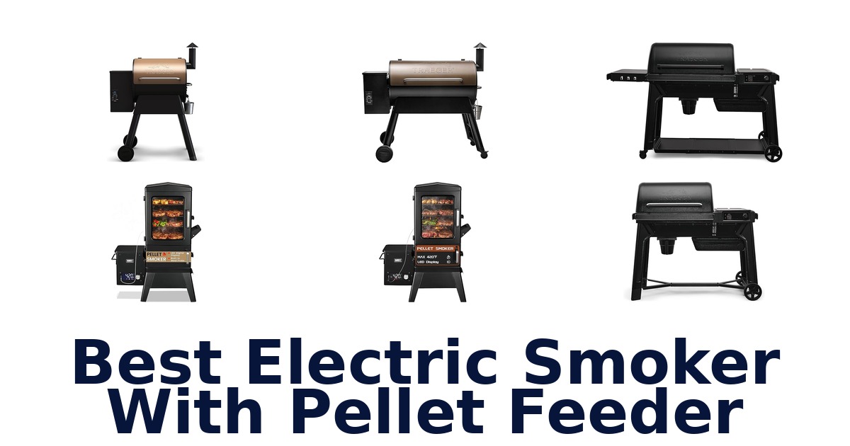 best electric smoker with pellet feeder