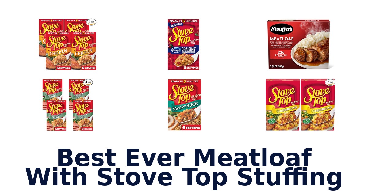 best ever meatloaf with stove top stuffing