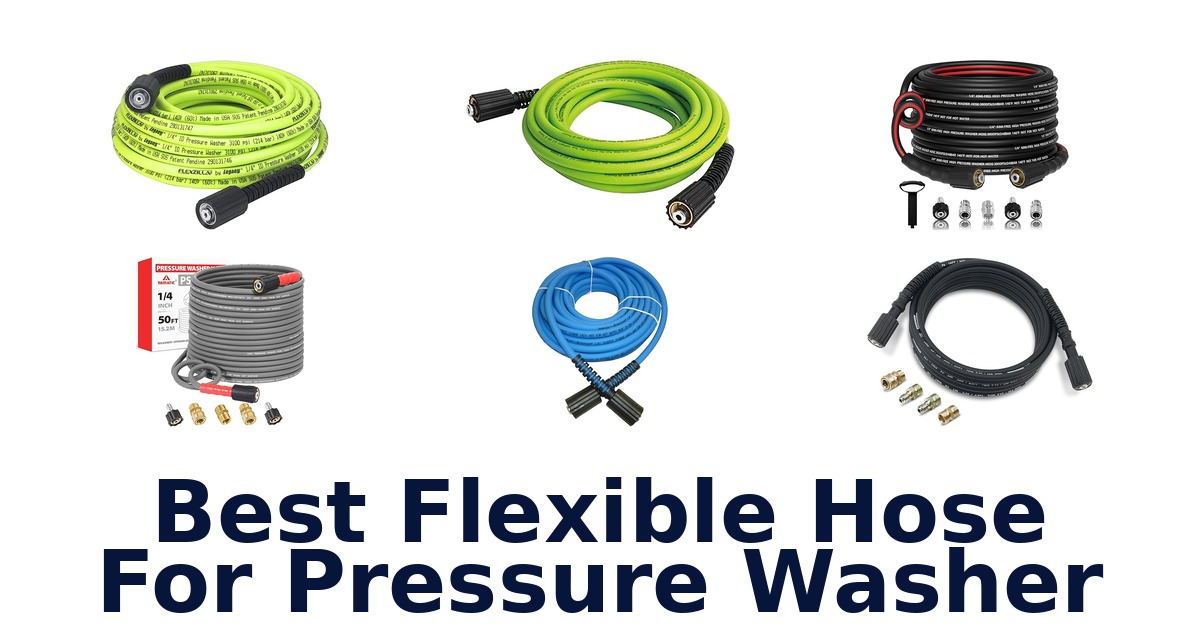 best flexible hose for pressure washer