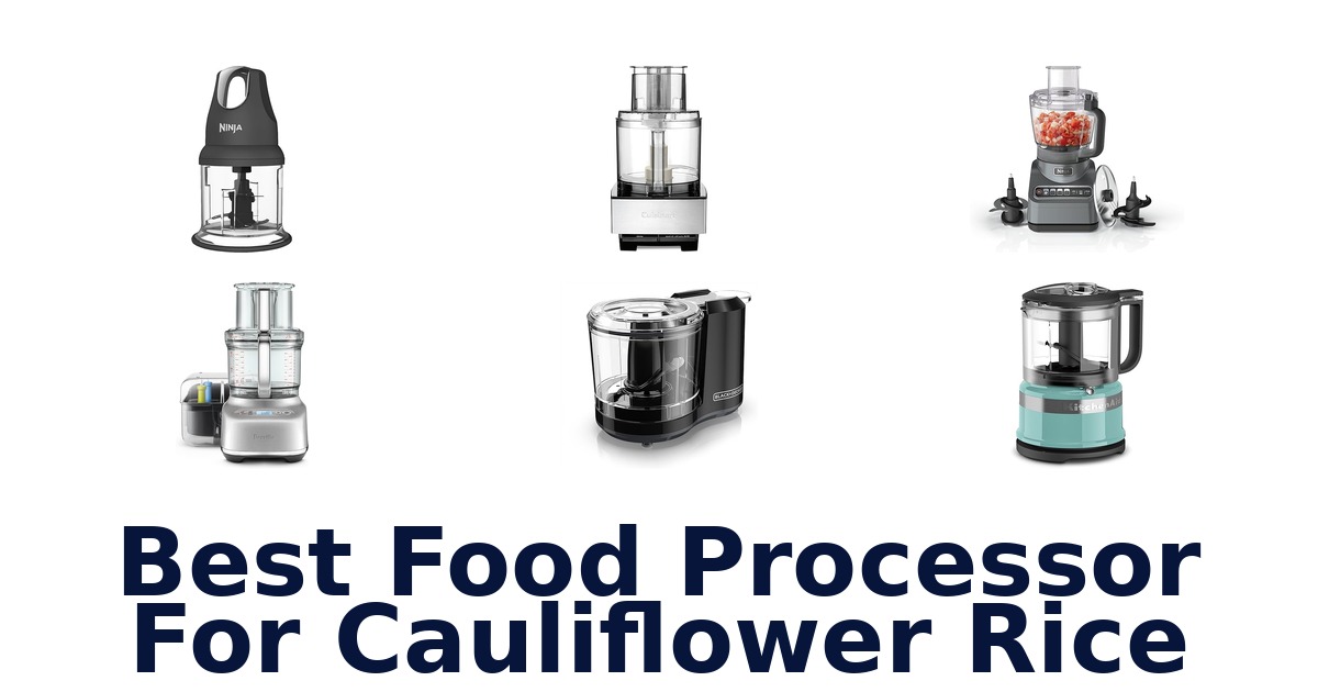 best food processor for cauliflower rice