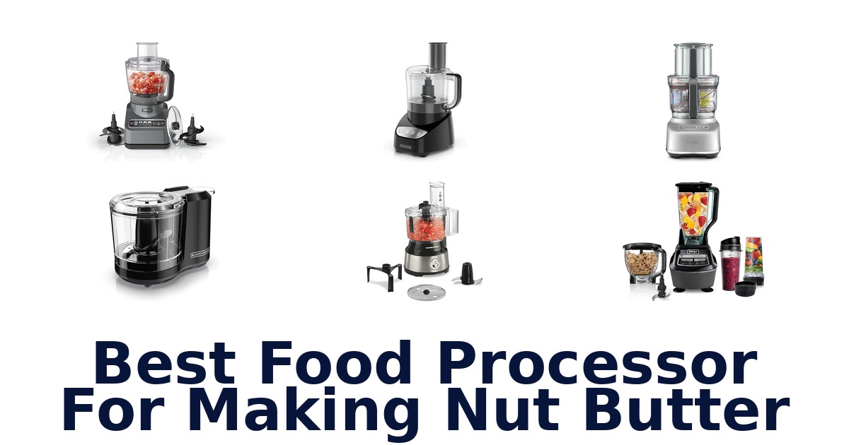 best food processor for making nut butter