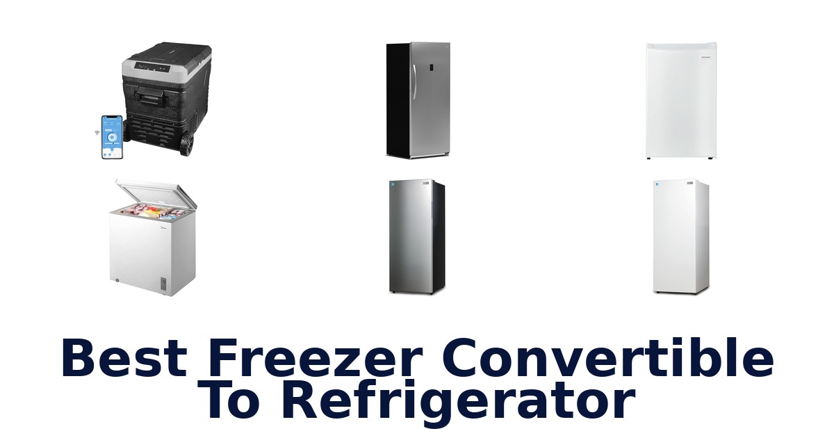 best freezer convertible to refrigerator