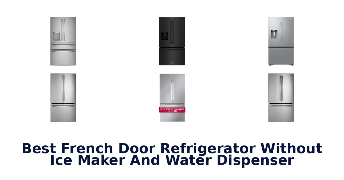 best french door refrigerator without ice maker and water dispenser