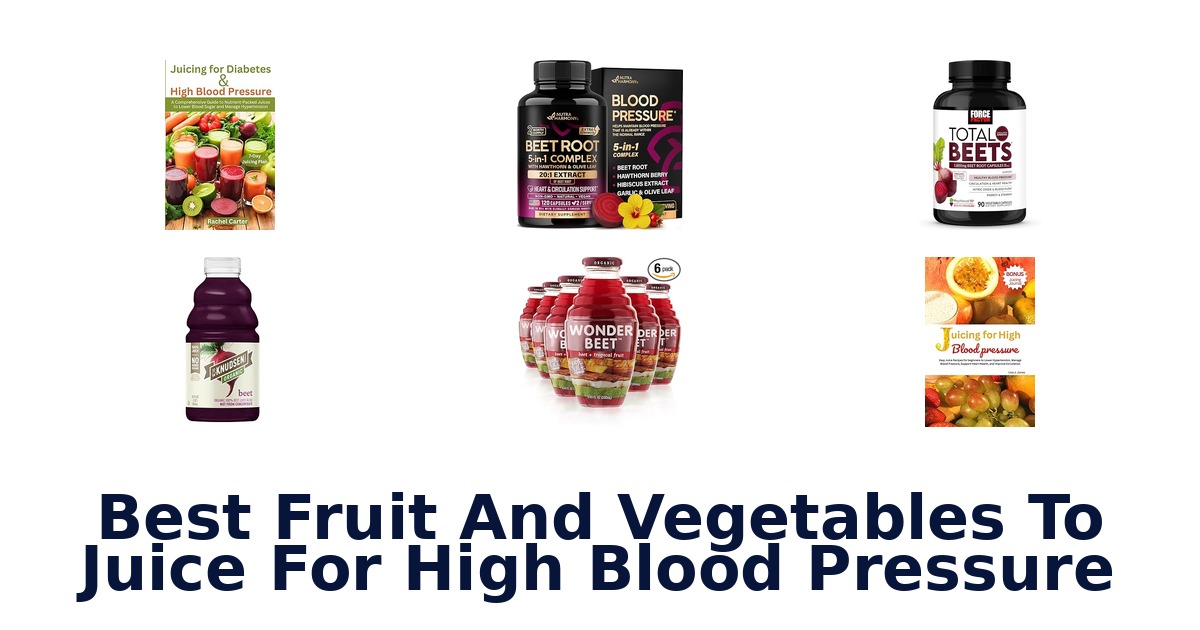 best fruit and vegetables to juice for high blood pressure