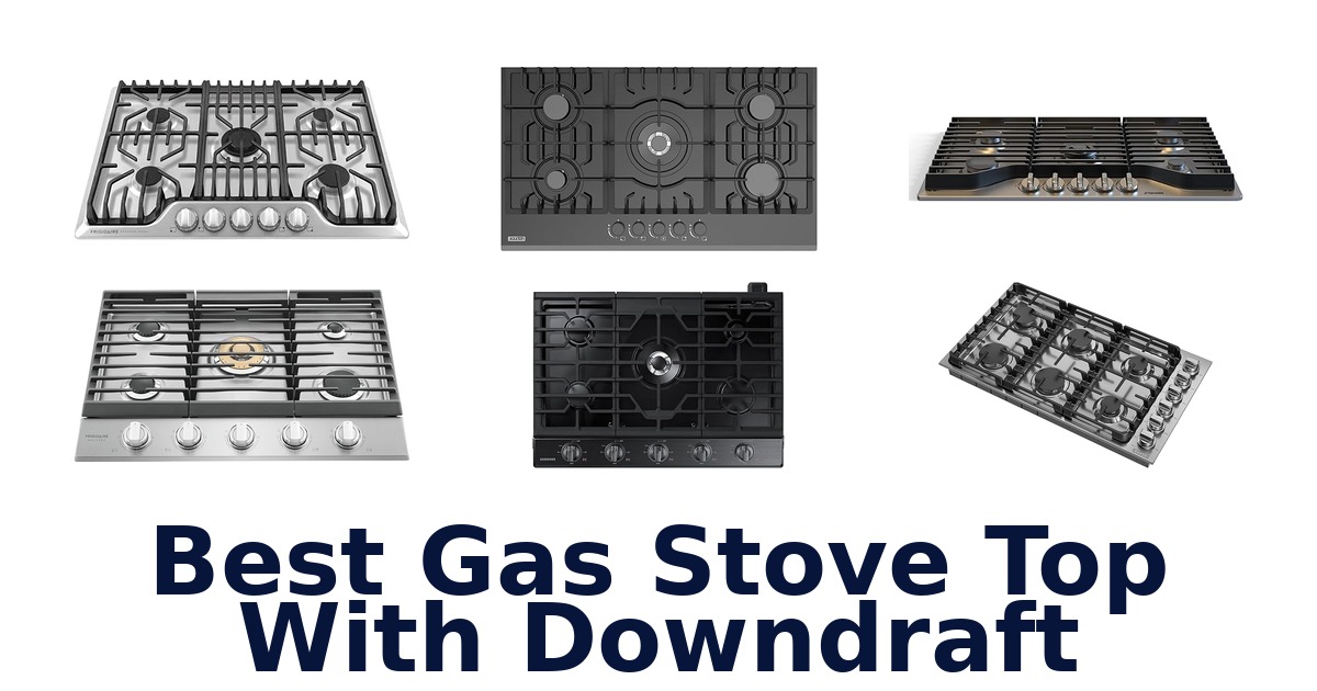 best gas stove top with downdraft