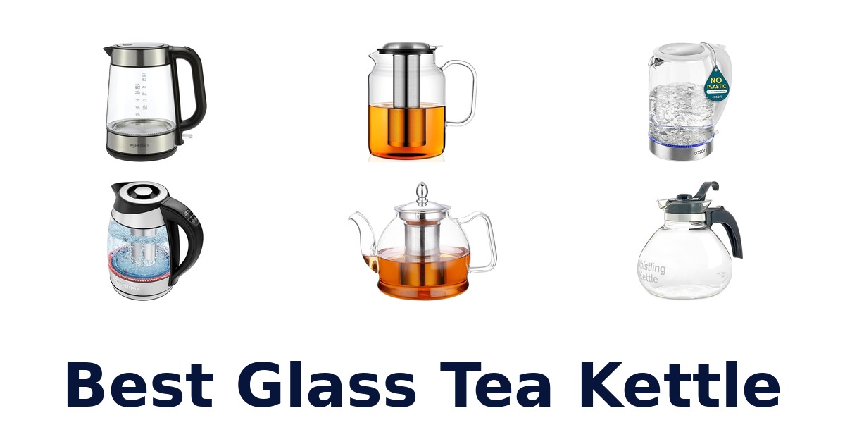 best glass tea kettle