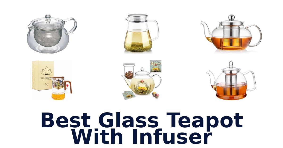 best glass teapot with infuser