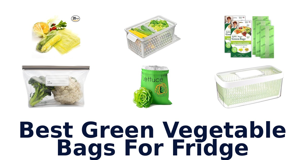 best green vegetable bags for fridge