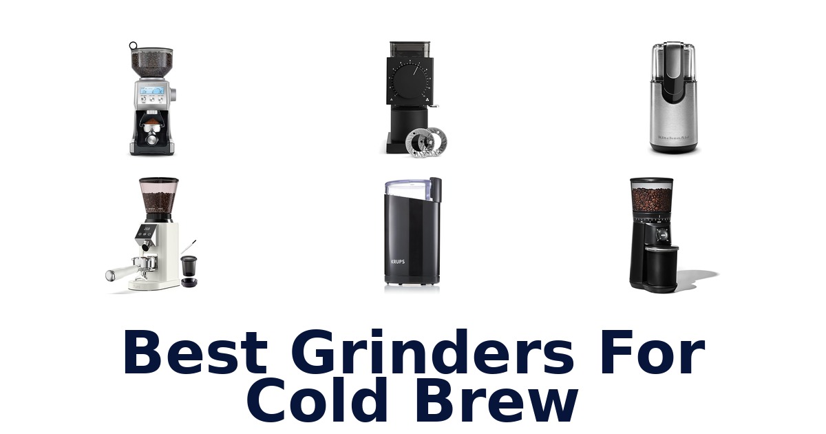 best grinders for cold brew