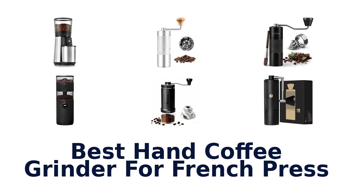 best hand coffee grinder for french press