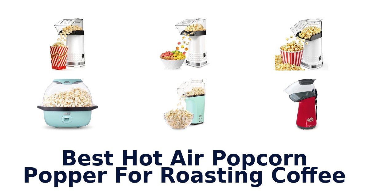 best hot air popcorn popper for roasting coffee