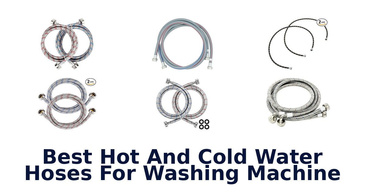 best hot and cold water hoses for washing machine