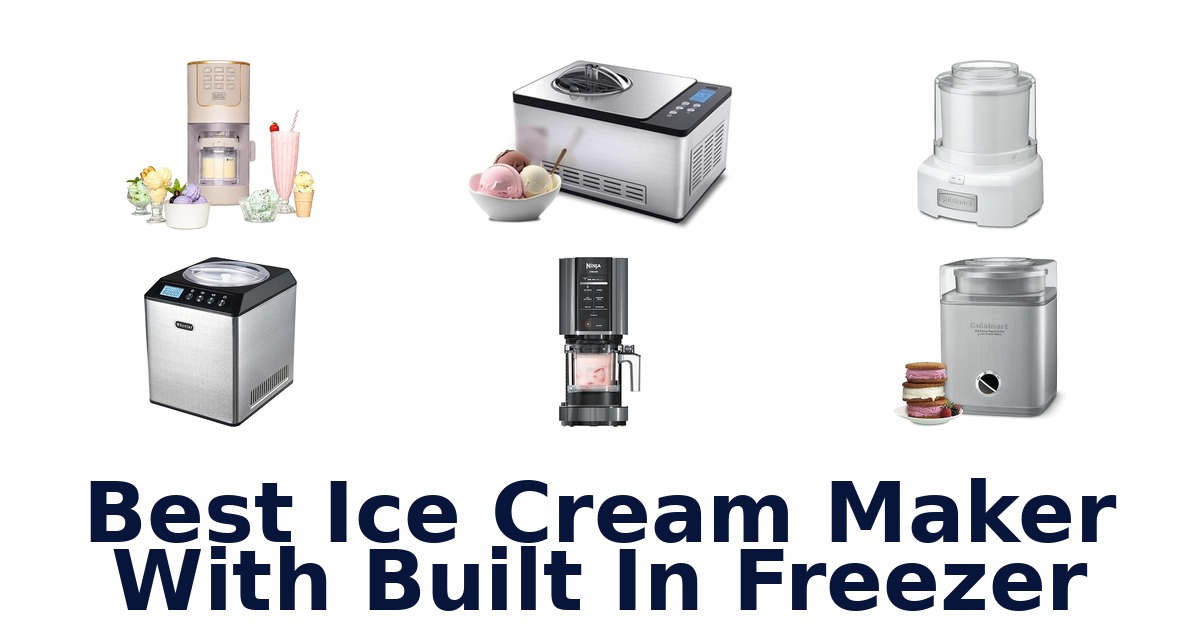 best ice cream maker with built in freezer