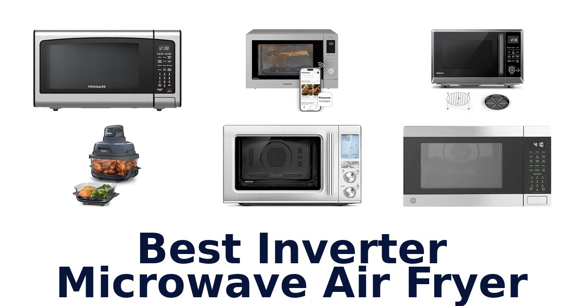 best inverter microwave air fryer