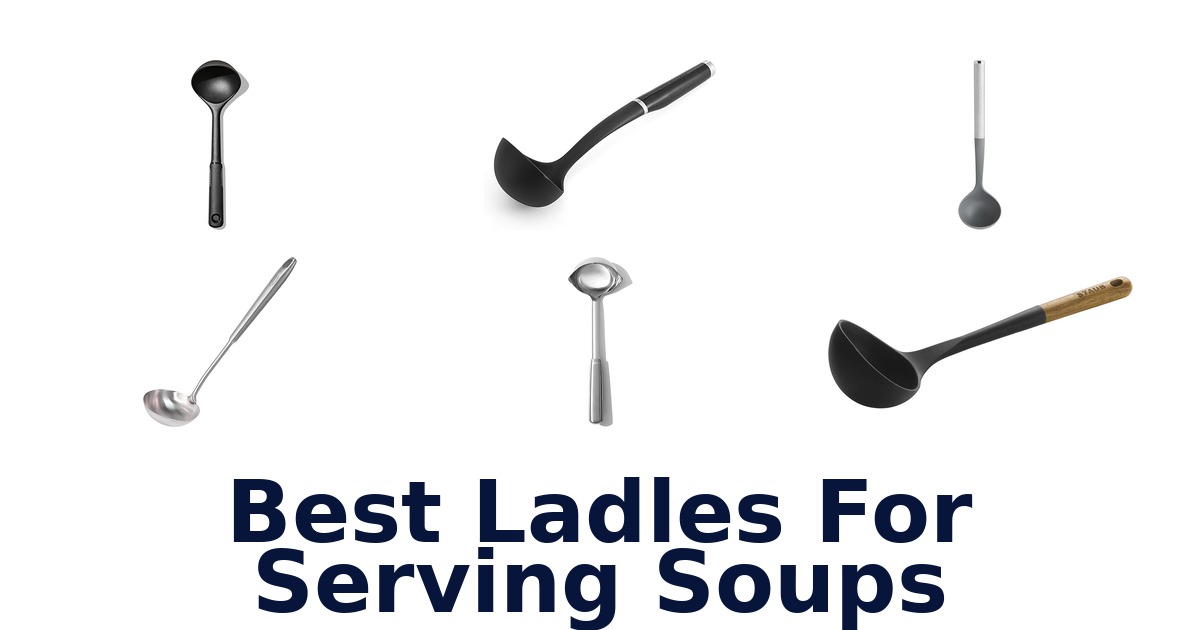 best ladles for serving soups​