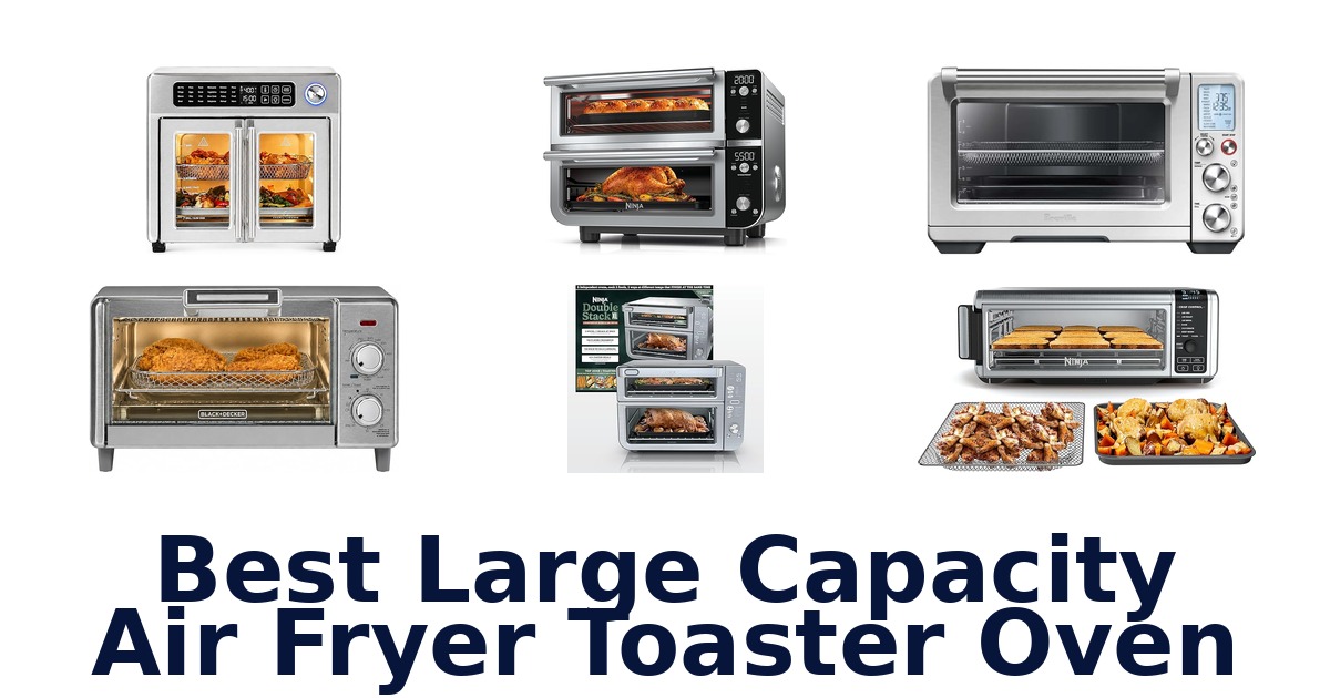 best large capacity air fryer toaster oven