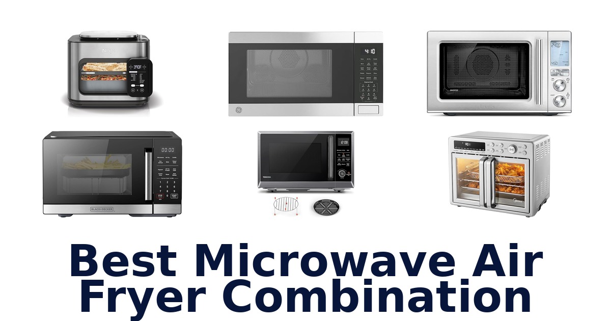 best microwave air fryer combination