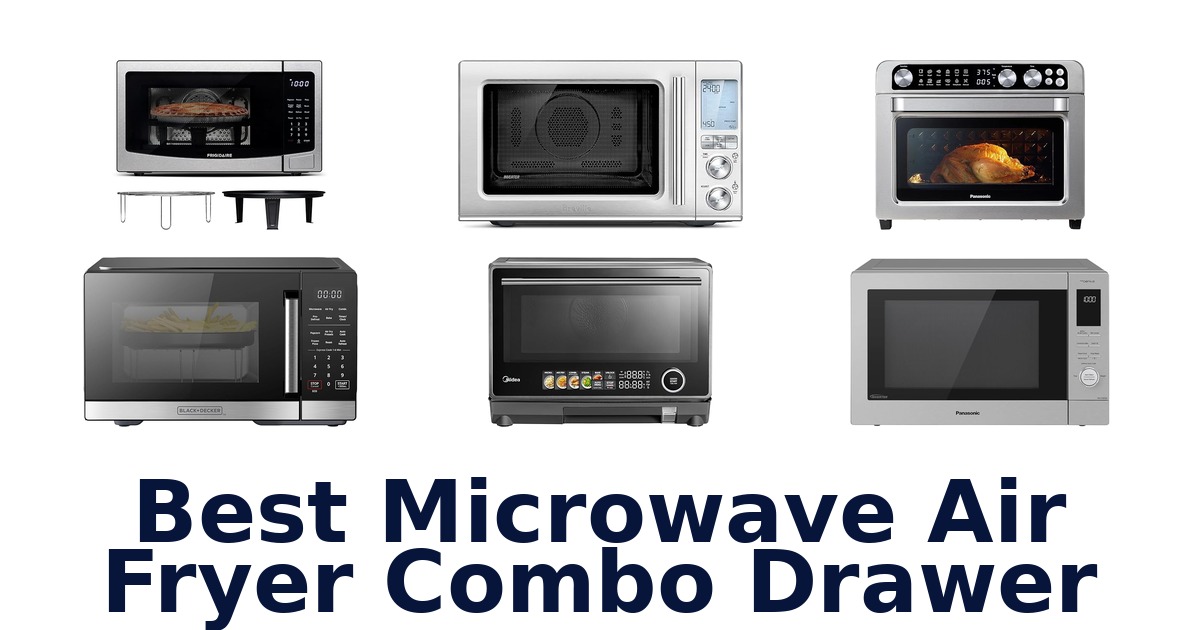 best microwave air fryer combo drawer