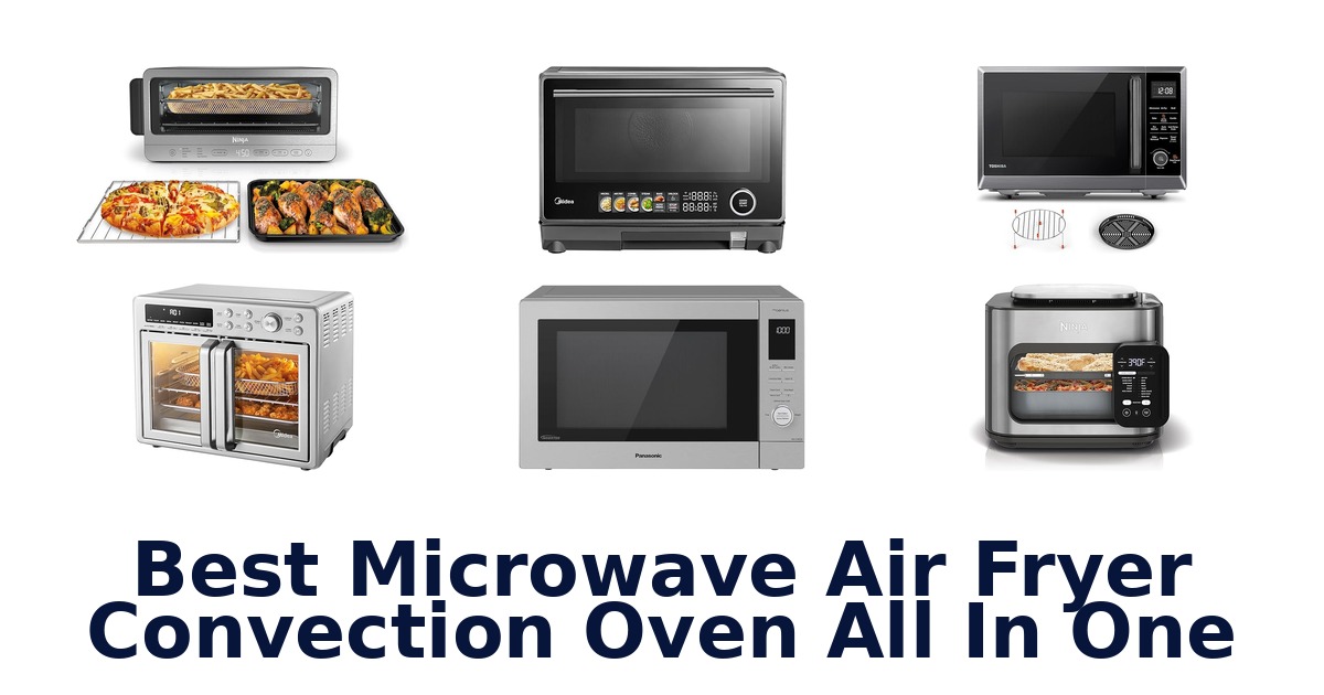 best microwave air fryer convection oven all in one