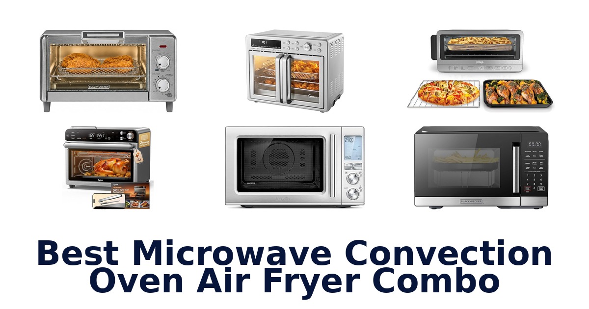 best microwave convection oven air fryer combo