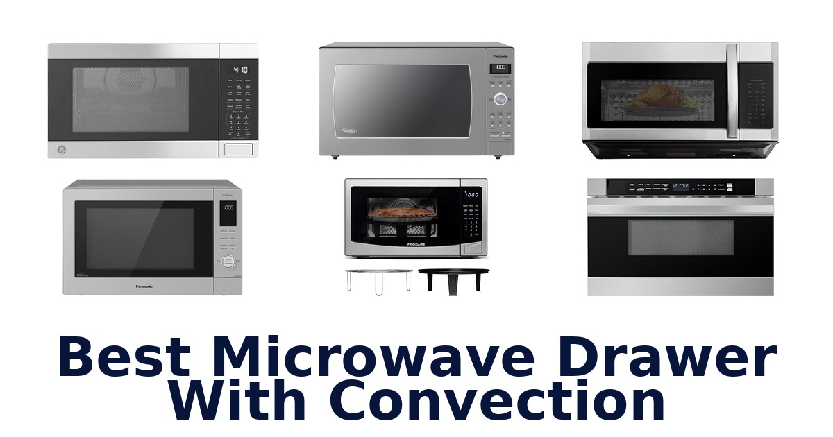 best microwave drawer with convection