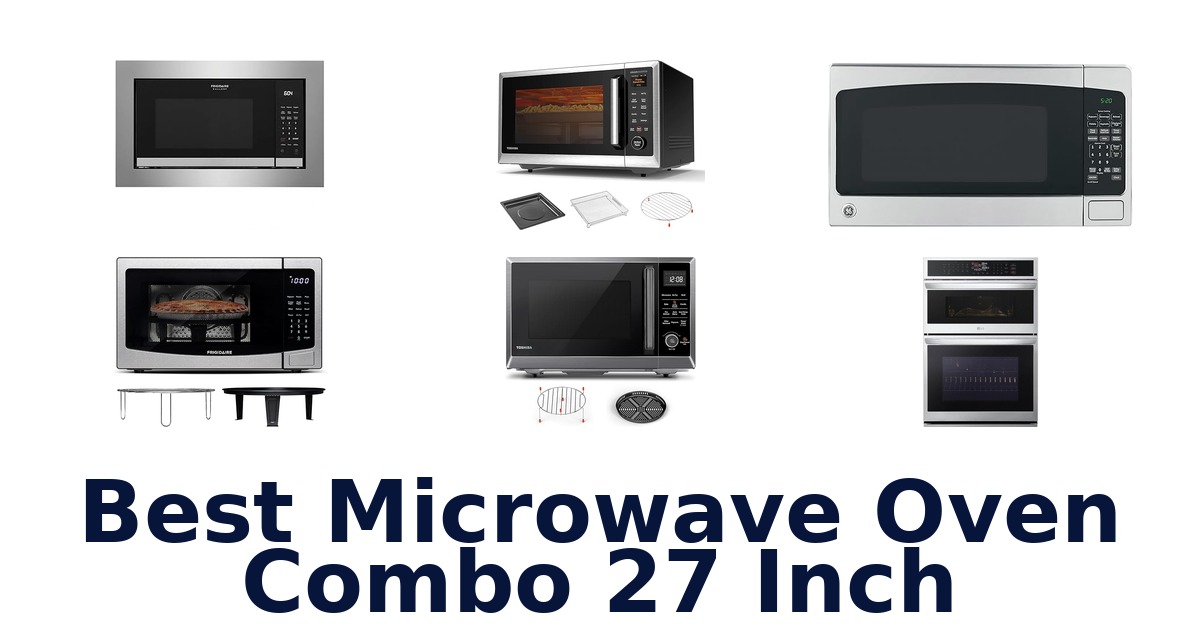 best microwave oven combo 27 inch