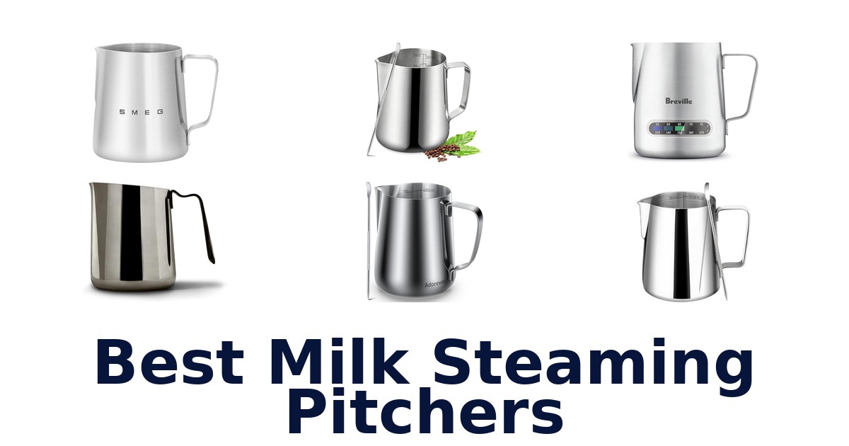 best milk steaming pitchers