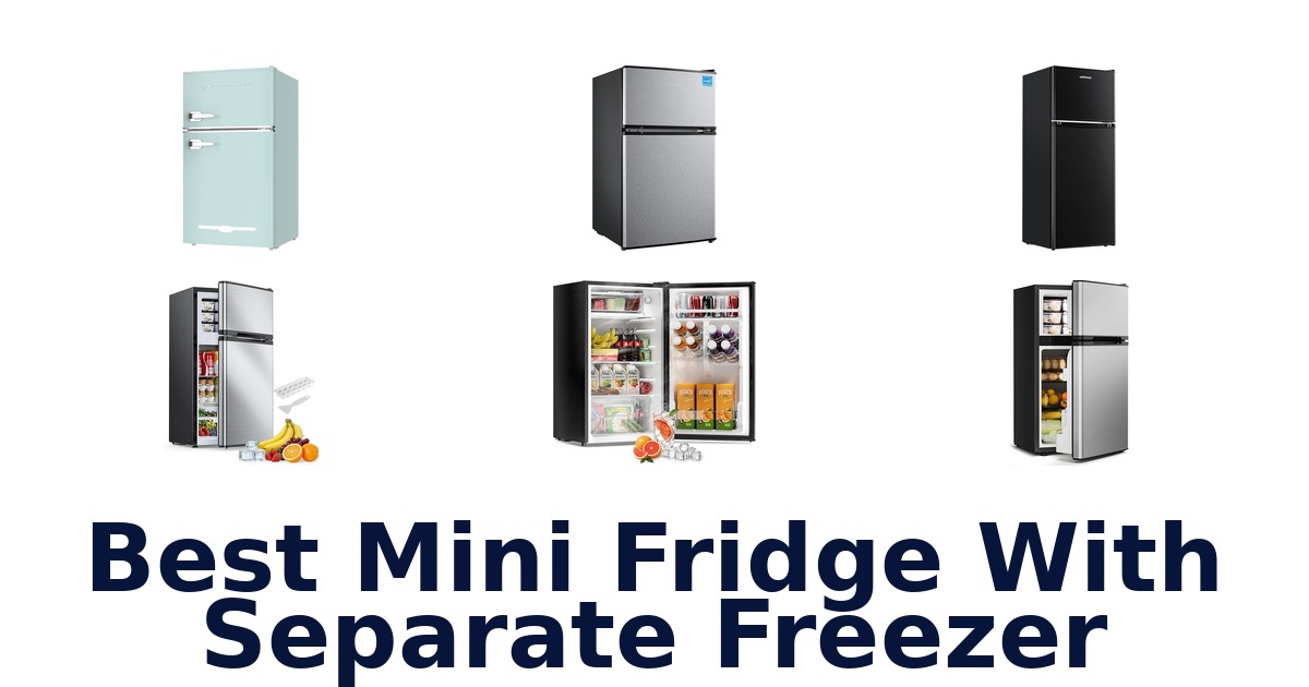 best mini fridge with separate freezer