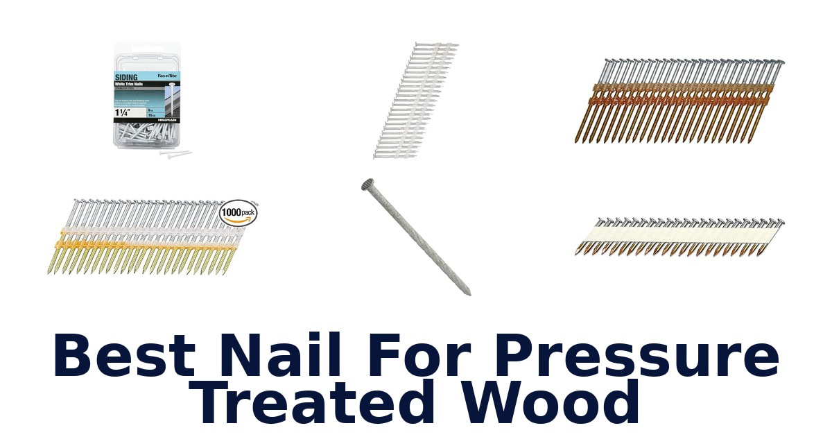 best nail for pressure treated wood