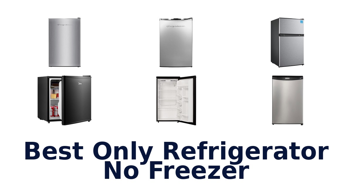best only refrigerator no freezer