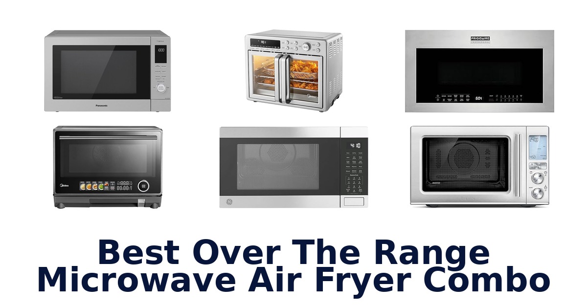 best over the range microwave air fryer combo