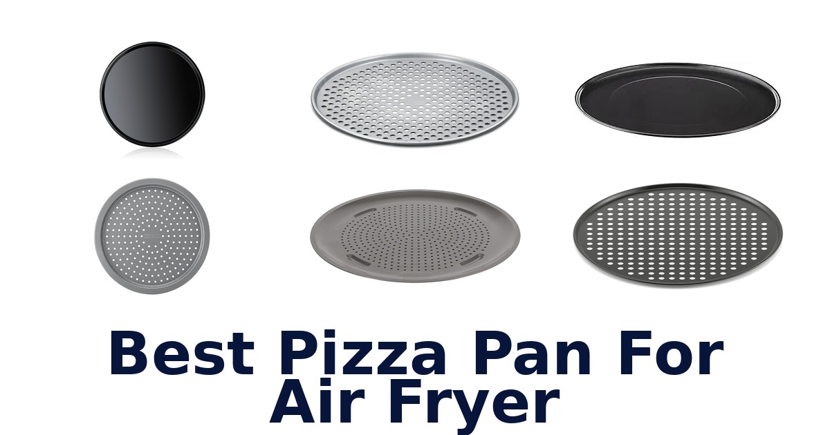 best pizza pan for air fryer