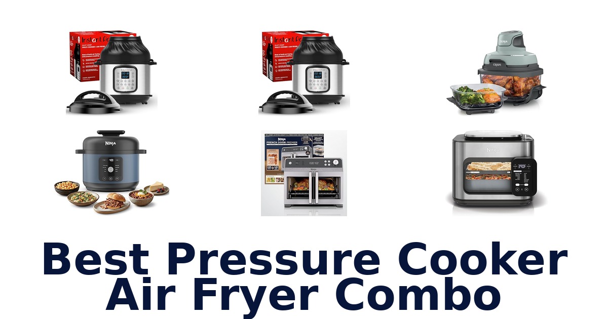 best pressure cooker air fryer combo