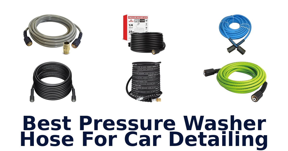 best pressure washer hose for car detailing