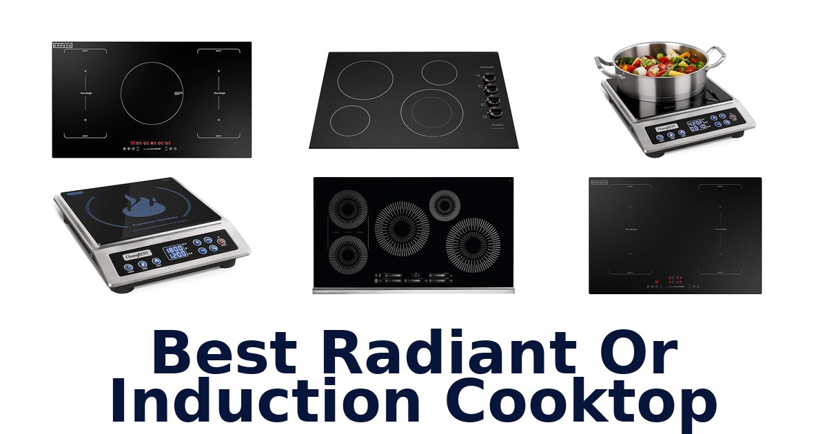 best radiant or induction cooktop
