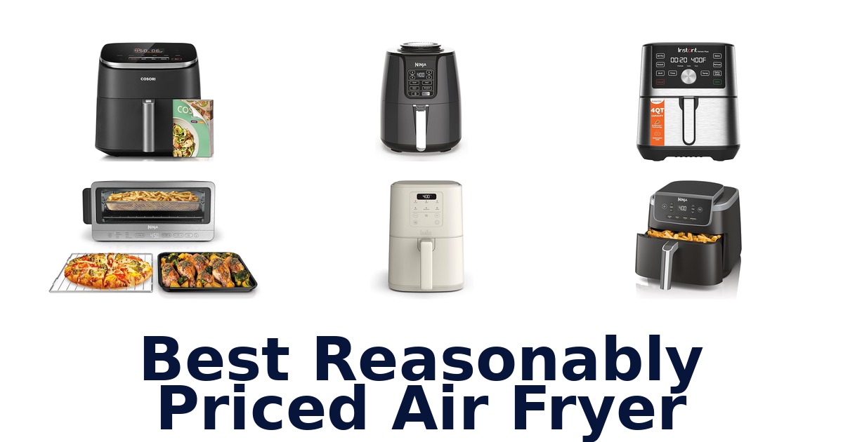 best reasonably priced air fryer