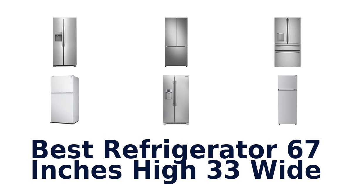 best refrigerator 67 inches high 33 wide