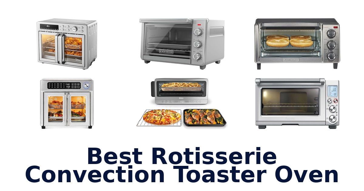 best rotisserie convection toaster oven