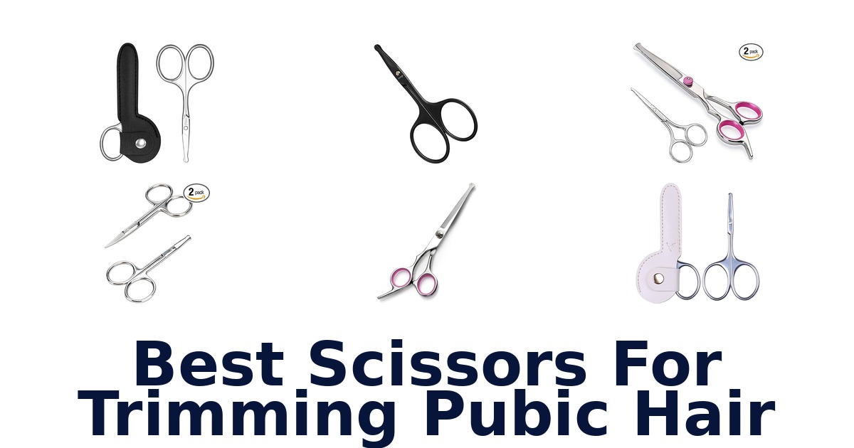 best scissors for trimming pubic hair