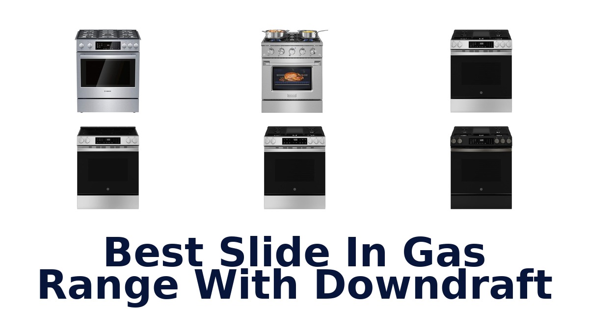 best slide in gas range with downdraft