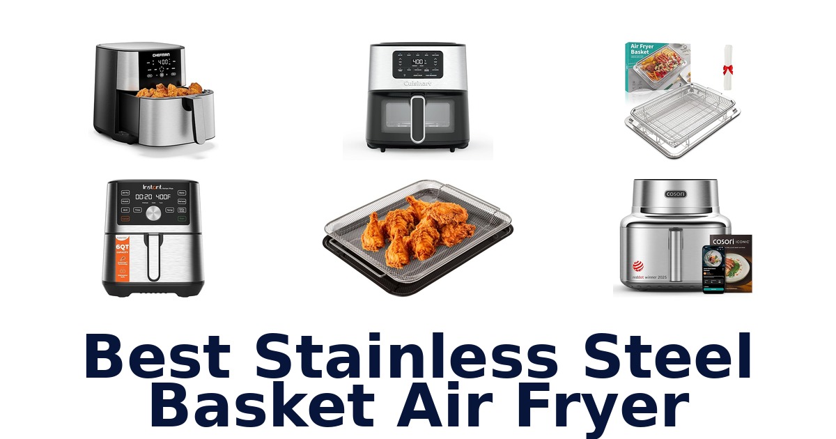 best stainless steel basket air fryer