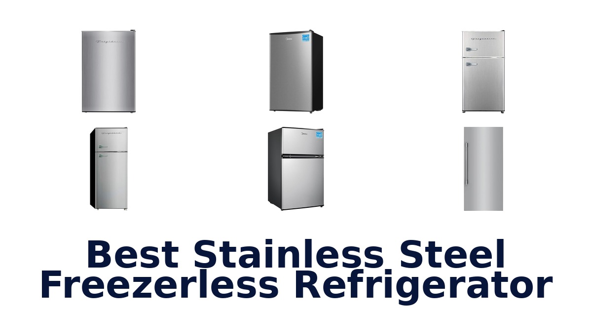 best stainless steel freezerless refrigerator