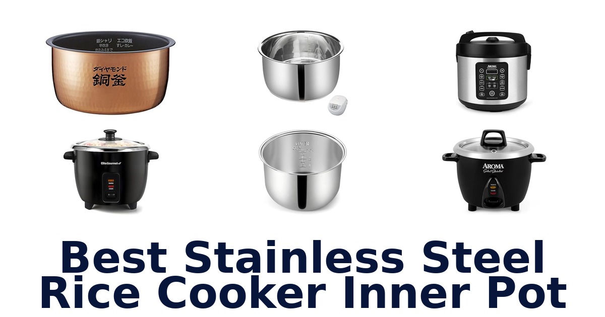 best stainless steel rice cooker inner pot