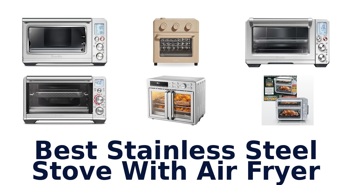 best stainless steel stove with air fryer